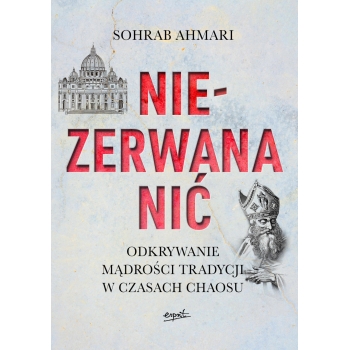 Niezerwana nić - Sohrab Ahmari